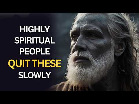 6 Things Highly Spiritual People Quit Slowly | Spiritual Awakening