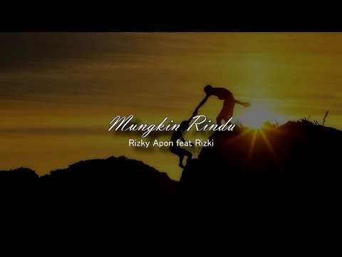 Rizky Apon feat Rizki - Mungkin Rindu (Official Liryc Video)