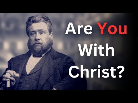 Are You With Christ? - Charles Spurgeon Devotional - "Morning and Evening"