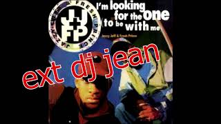 dj jazzy jeff and the fresh prince i&#39;m looking for the one Ext dj jean