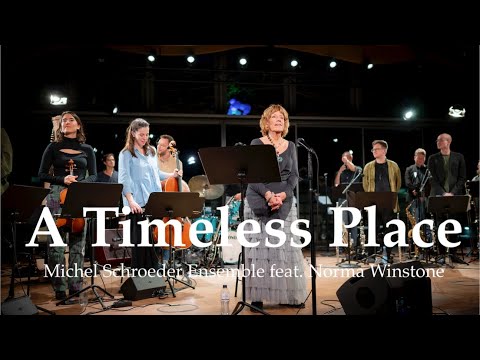 A Timeless Place // Michel Schroeder Ensemble feat. Norma Winstone 2024
