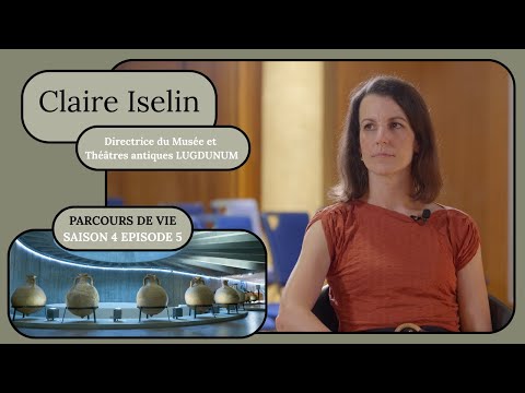 Parcours de vie de Claire Iselin - Directrice du Musée et Théâtres antiques LUGDUNUM - #archéologie