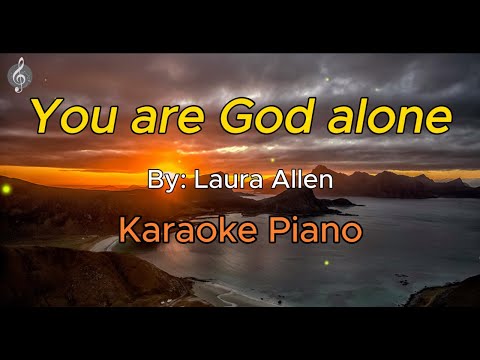You are God alone by Laura Allen- Karaoke Acoustic Piano