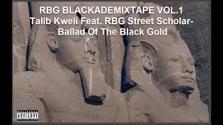 RBG BLACKADEMIXTAPE VOL.1-Talib Kweli Feat. RBG Street Scholar- Ballad Of The Black Gold