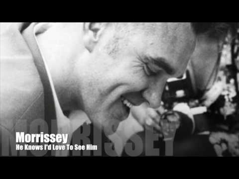 ? MORRISSEY - He Knows I'd Love To See Him (Morrissey Talking At End)