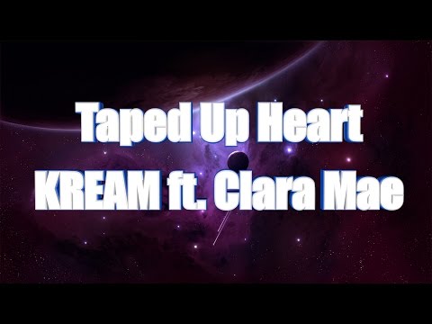 LYRICS | Taped Up Heart - KREAM ft. Clara Mae