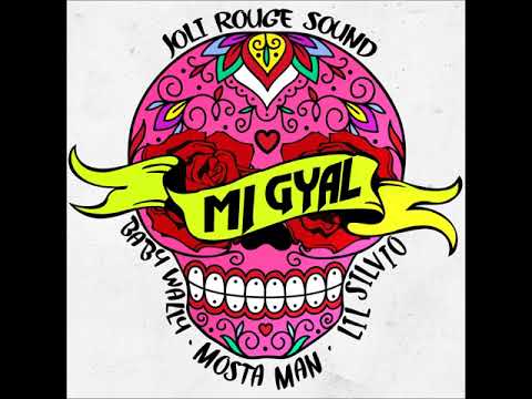 JOLI ROUGE SOUND feat BABY WALLY MOSTA MAN & LIL SILVIO - MI GYAL