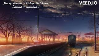 Download lagu Henry Moodie - Pickup the Phone (slowed   reverb) mp3