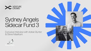 Sydney Angels Sidecar Fund 3 | Exclusive Interview with Adrian Bunter & Steve Maarbani VentureCrowd