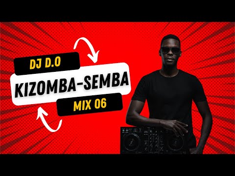 DJ D.O KIZOMBA SEMBA MIX 06