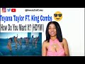 Teyana Taylor - How You Want It? (HYWI) ft. King Combs (Official Video) | REACTION Teyana Taylor - How You Want It? (HYWI) ft. King Combs (Official Video) | REACTION