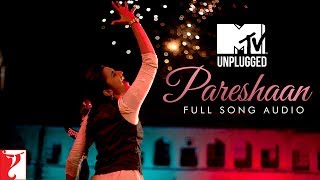 MTV Unplugged - Pareshaan | Ishaqzaade | Shalmali Kholgade | Amit Trivedi | Full Song Audio