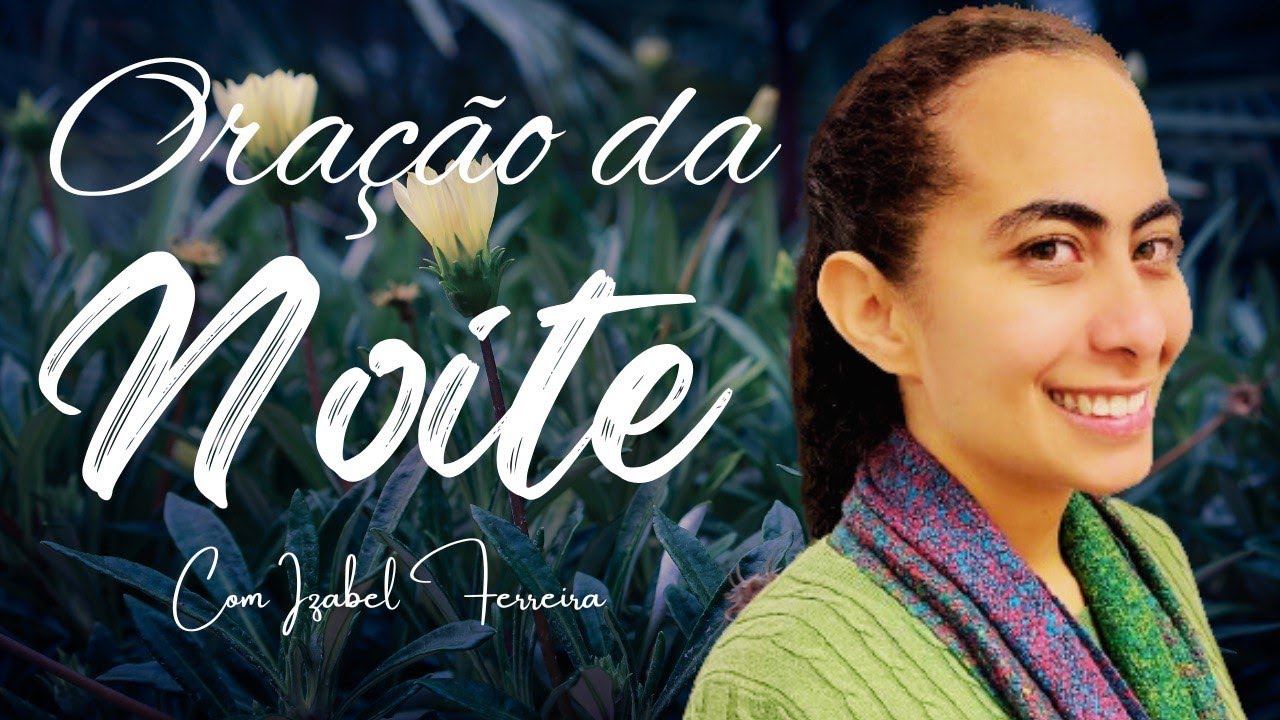 12/12/2024 - ORAÇÃO DA NOITE COM IZABEL FERREIRA