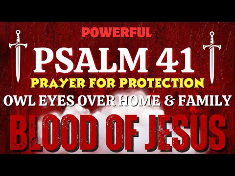 Powerful Psalm 41 Prayer for Protection | Owl Eyes Over Home & Family | Blood of Jesus Cover