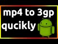 How To Convert Mp4 To 3gp In Android Phone