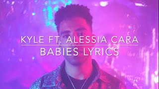 Babies - KYLE ft. Alessia Cara (Lyrics)