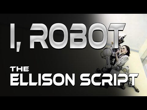 I, Robot : The Ellison Script