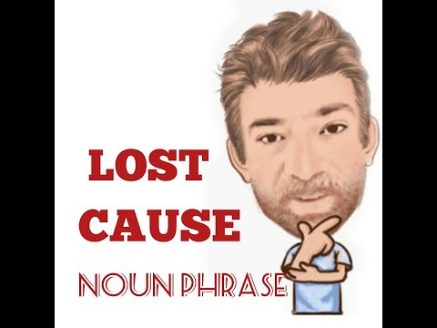 English Tutor Nick P Noun Phrase (272) A Lost Cause - Origin