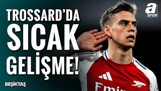 Beşiktaş’ın Trossard Girişimi: Efecan Öztaş Açıkladı