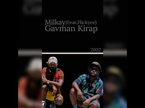Milkay Gavman Kirap feat  Flickyee