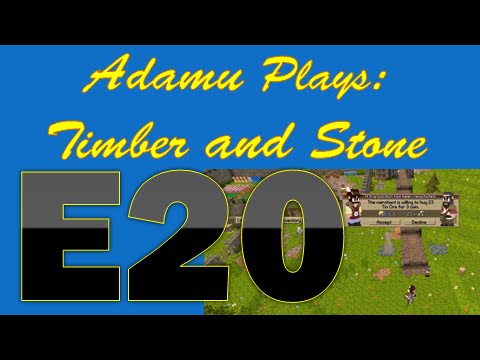 Adamu Plays: Timber and Stone - Episode 20 - Getting back to Business