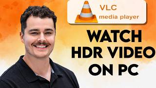 How To Watch HDR Video on VLC Media Player [2026 Guide]