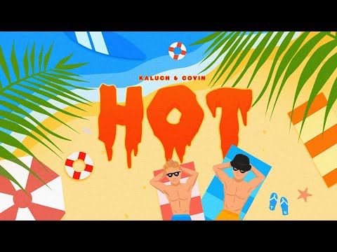 KALUCH x COVIN - HOT (Official Music Video)
