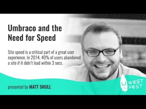 uWestFest 2016 Matt Shull Umbraco and the Need for Speed
