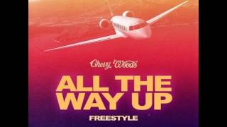 Chevy Woods - All The Way Up (Freestyle) [New Song]