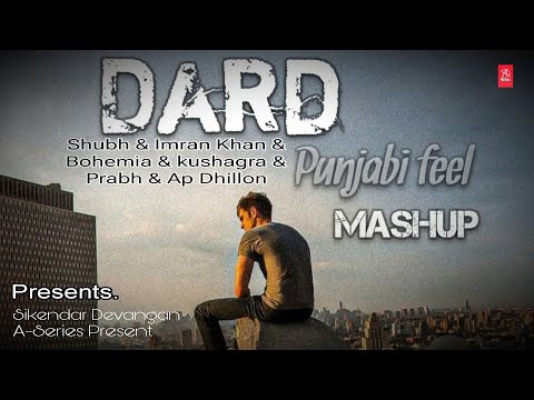 Dard Punjabi Feel Mashup | 9:45 X Dard X Nain Tere X Aaja We Mahiya X Pagal X Dil | A-Series | S.