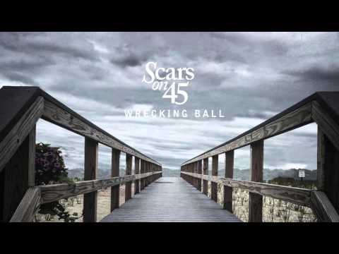 Scars on 45 - Wrecking Ball [Audio]