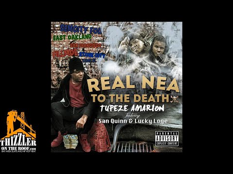 Tupeze Amarion ft. San Quinn and Lucky Loge - Real Nea To The Death [Thizzler.com]