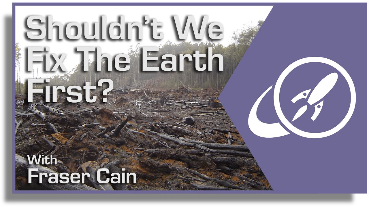 Shouldn't We Fix the Earth First? So Many Problems Here, Why Go To Space?