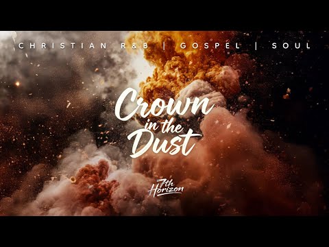 7th Horizon — Crown in the Dust | Christian R&B • Gospel • Soul | Christian Music | Worship | Ai