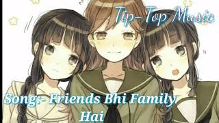 Friends Bhi Family Hai (Hum Char) New Song