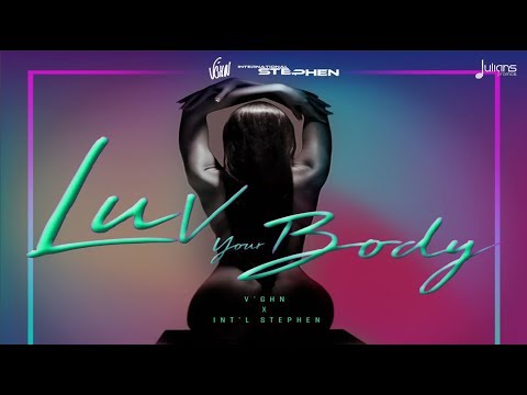V'ghn x Intl Stephen - Luv Your Body "2018 Release" [Global Soca]