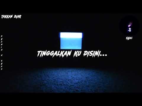 pyaniX & SYAC - Takkan Biar (Official Lyric Video)