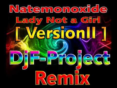 Natemonoxide-Lady Not a Girl [Version II ] (DjF-Project Remix)