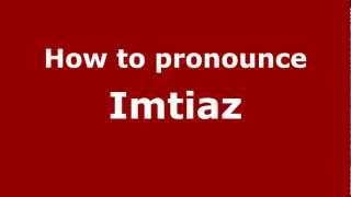 How to pronounce Imtiaz