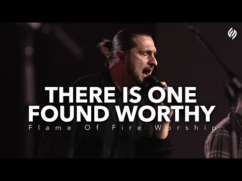 There is One Found Worthy | Flame of Fire Worship