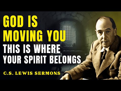 God’s Moving You To The Land That Matches Your Spirit | C.S Lewis Sermons