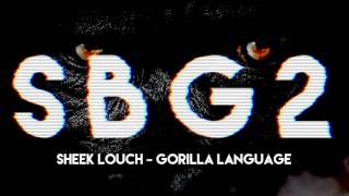 Sheek Louch - Gorilla Language