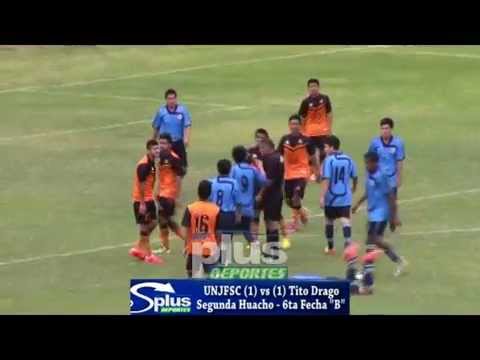 UNJFSC (1)  vs (1) TITO DRAGO - SEGUNDA DE HUACHO - 6TA FECHA - SERIE "B"