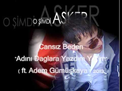 Cansız Beden ft Adem Gümüşkaya) Adını Dağlara Yazdım New Track