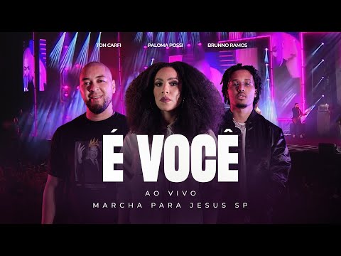 Ton Carfi, Paloma Possi, Brunno Ramos - É Você (Ao Vivo Marcha para Jesus SP)