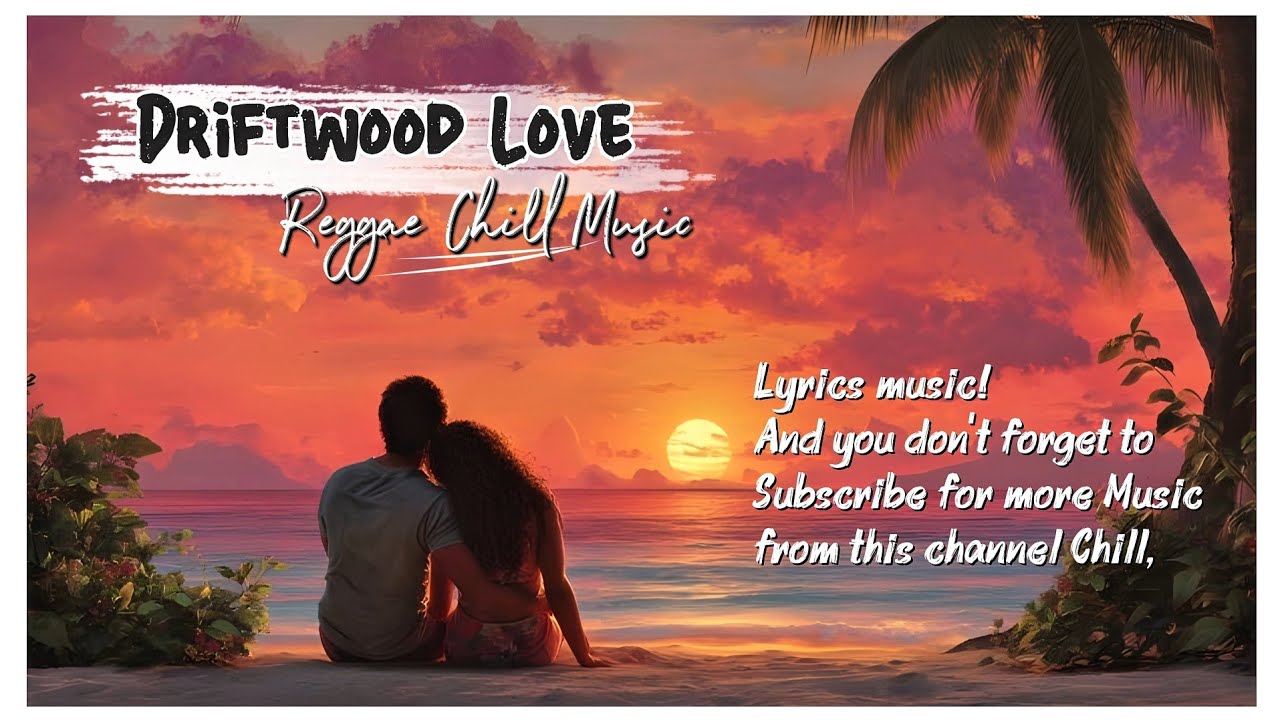 Driftwood Love | Smooth Reggae for Chilling Out 2026