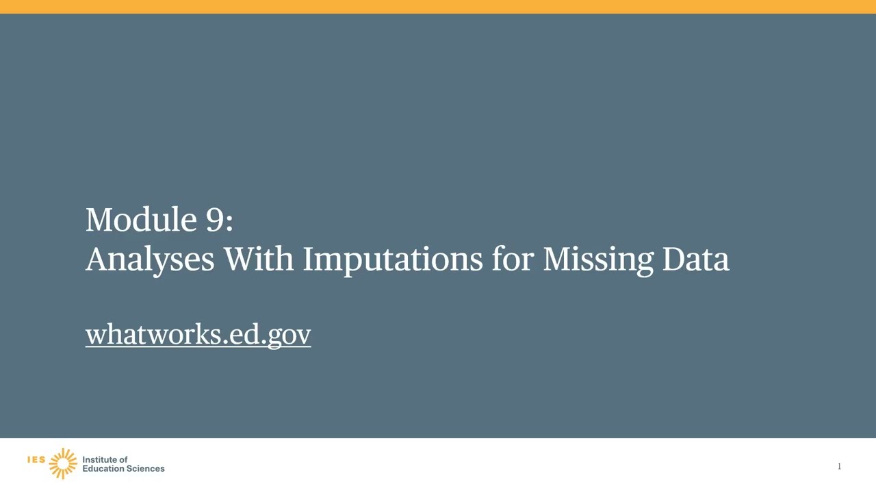 WWC Group Design Training, Module 9: Analyses With Imputations for Missing Data