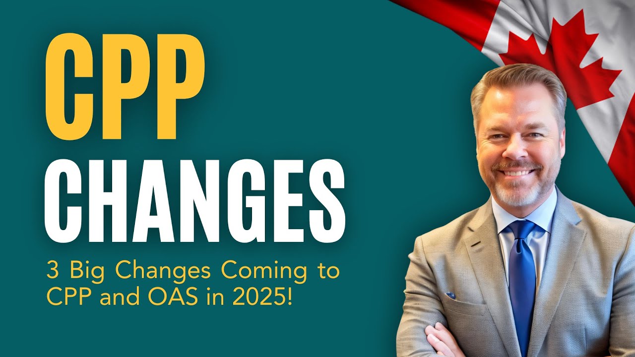 2025 CPP & OAS Changes EXPLAINED – Make Sure You're Ready!