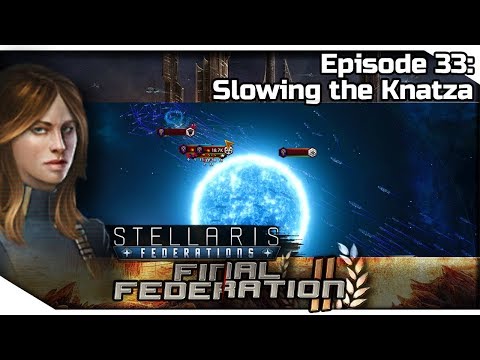 STELLARIS Federations — Final Federation II 33 | 2.6.3 Verne Gameplay - Slowing the Knatza