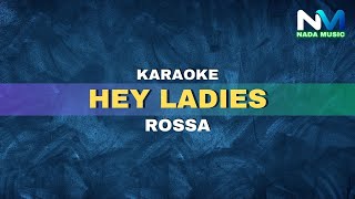 Rossa - Hey Ladies (Karaoke Version)